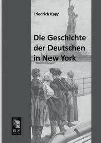 bokomslag Die Geschichte Der Deutschen in New York