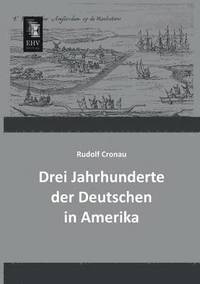 bokomslag Drei Jahrhunderte Der Deutschen in Amerika