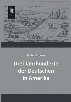 Drei Jahrhunderte Der Deutschen in Amerika 1