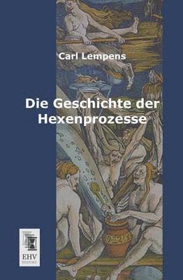 Carl Lempens - Geschichte Der Hexenprozesse, Häftad. Tillgänglighet: Lägg i varukorg