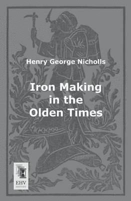 Iron Making in the Olden Times 1