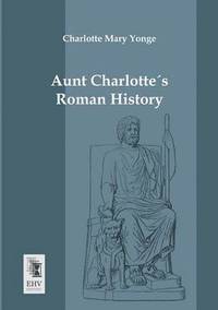 bokomslag Aunt Charlottes Roman History