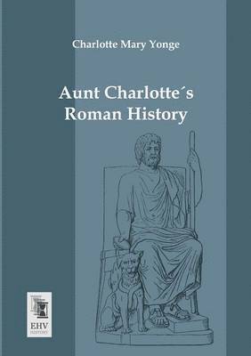Aunt Charlottes Roman History 1