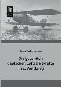 bokomslag Die Gesamten Deutschen Luftstreitkrafte Im 1. Weltkrieg
