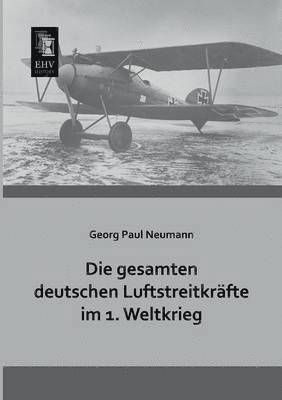 bokomslag Die Gesamten Deutschen Luftstreitkrafte Im 1. Weltkrieg