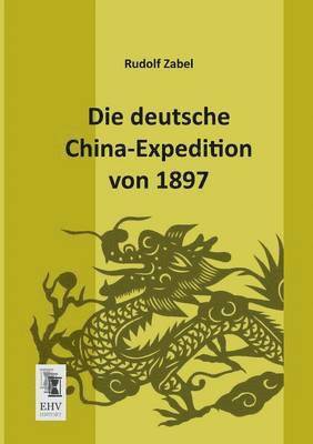 bokomslag Die Deutsche China-Expedition Von 1897