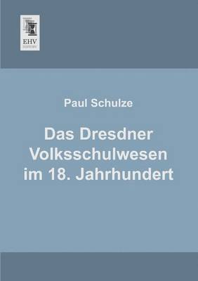 bokomslag Das Dresdner Volksschulwesen Im 18. Jahrhundert