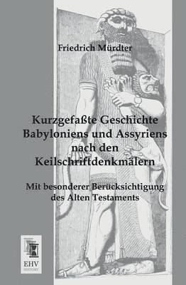 Kurzgefasste Geschichte Babyloniens Und Assyriens Nach Den Keilschriftdenkmalern 1