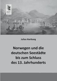 bokomslag Norwegen Und Die Deutschen Seestadte Bis Zum Schluss Des 13. Jahrhunderts