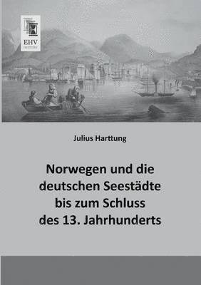 bokomslag Norwegen Und Die Deutschen Seestadte Bis Zum Schluss Des 13. Jahrhunderts