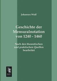 bokomslag Geschichte Der Mensuralnotation Von 1240 - 1460