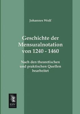 Geschichte Der Mensuralnotation Von 1240 - 1460 1