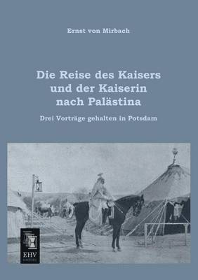 bokomslag Die Reise Des Kaisers Und Der Kaiserin Nach Palastina