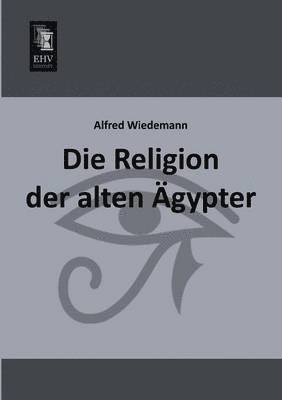 Die Religion Der Alten Agypter 1