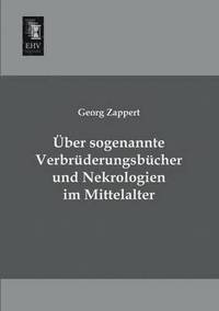 bokomslag Uber Sogenannte Verbruderungsbucher Und Nekrologien Im Mittelalter