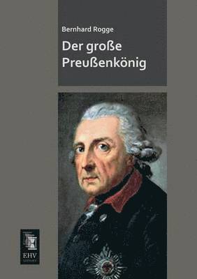 Bernhard Rogge - Grosse Preussenkonig, Häftad