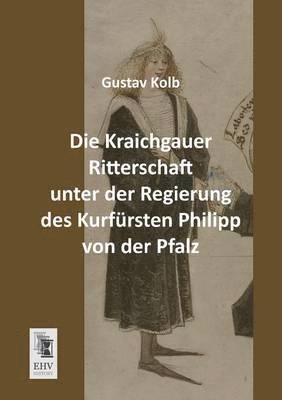 bokomslag Kraichgauer Ritterschaft Unter Der Regierung Des Kurfursten Philipp Von Der Pfalz