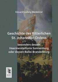 bokomslag Geschichte Des Ritterlichen St. Johanniter-Ordens