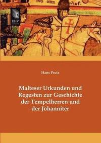 bokomslag Malteser Urkunden Und Regesten Zur Geschichte Der Tempelherren Und Der Johanniter