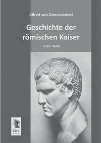bokomslag Geschichte Der Romischen Kaiser
