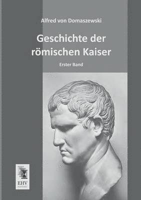 Geschichte Der Romischen Kaiser 1