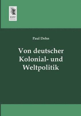 Von Deutscher Kolonial- Und Weltpolitik 1