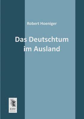 Das Deutschtum Im Ausland 1