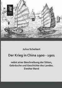 bokomslag Der Krieg in China 1900 - 1901 Nebst Einer Beschreibung Der Sitten, Gebrauche Und Geschichte Des Landes