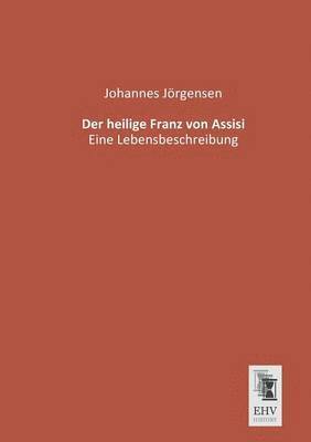 Johannes Jorgensen, Johannes Jörgensen - Heilige Franz Von Assisi, Häftad