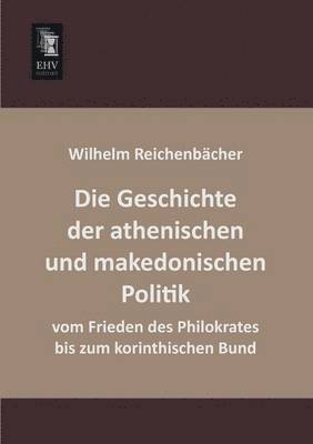 bokomslag Die Geschichte Der Athenischen Und Makedonischen Politik Vom Frieden Des Philokrates Bis Zum Korinthischen Bund