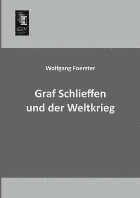 Wolfgang Foerster - Graf Schlieffen Und Der Weltkrieg, Häftad