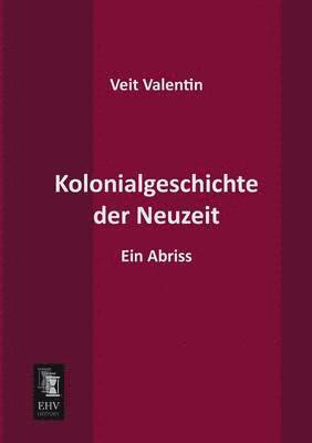 bokomslag Kolonialgeschichte Der Neuzeit