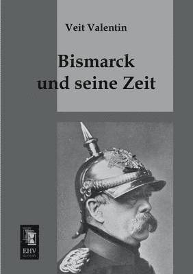 Bismarck Und Seine Zeit 1