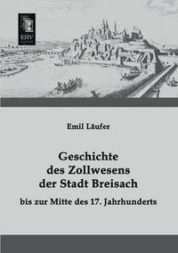 bokomslag Geschichte Des Zollwesens Der Stadt Breisach Bis Zur Mitte Des 17. Jahrhunderts