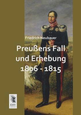 bokomslag Preussens Fall Und Erhebung 1806 - 1815