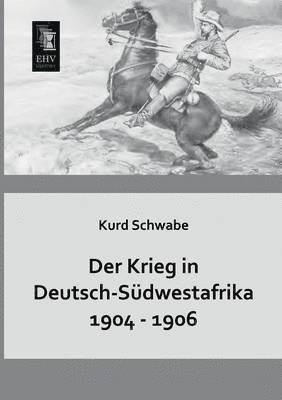 bokomslag Der Krieg in Deutsch-Sudwestafrika 1904 - 1906