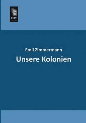 Emil Zimmermann - Unsere Kolonien, Häftad