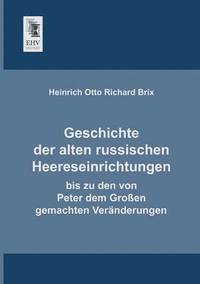 bokomslag Geschichte Der Alten Russischen Heereseinrichtungen