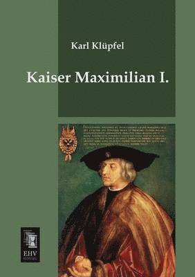 bokomslag Kaiser Maximilian I.