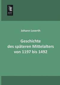 bokomslag Geschichte Des Spateren Mittelalters Von 1197 Bis 1492