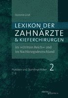 Lexikon der Zahnärzte und Kieferchirurgen im "Dritten Reich" und im Nachkriegsdeutschland