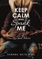 Keep Calm and Spank Me. Rex und Klara 1