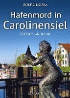 Hafenmord in Carolinensiel. Ostfrieslandkrimi 1