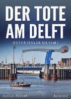 bokomslag Der Tote am Delft. Ostfrieslandkrimi