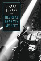 Frank Turner - The Road Beneath My Feet, Häftad