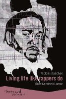 Kendrick Lamar: »Living life like rappers do« 1