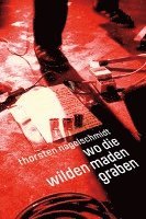 Wo die wilden Maden graben 1