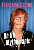 Françoise Cactus - Oh Oh Mythomanie, Häftad
