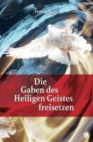 James Goll - Die Gaben des Heiligen Geistes freisetzen, Häftad