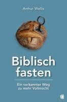 Arthur Wallis - Biblisch fasten, Häftad
